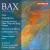 Bax: Octet/String Quintet/Concerto/Threnody & Scherzo/In Memoriam von Various Artists