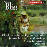Sir Arthur Bliss: Checkmate Suite; Hymn to Apollo; Quintet for Clarinet & Strings; Pastoral von Various Artists