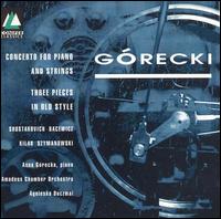 Górecki: Concerto for Piano and Strings; Three Pieces in Old Style von Agnieszka Duczmal