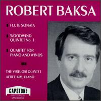 Robert Baksa: Flute Sonata; Woodwind Quintet No. 1; Quartet for Piano and Winds von Virtuosi Quintet