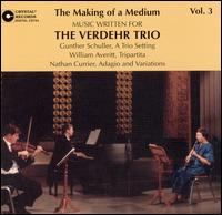 The Making of a Medium: Music Written for the Verdehr Trio, Vol. 3 von Verdehr Trio