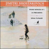Shostakovich: Sonata No. 2; 24 Préludes von Johan Schmidt