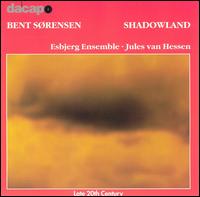Bent Sørensen: Shadowland von Various Artists