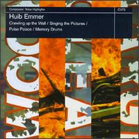 Huib Emmer: Crawling Up the Wall; Singing the Pictures; Pulse Palace; Memory Drum von Huib Emmer