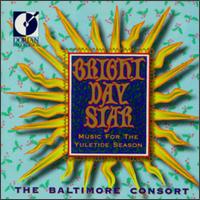 Bright Day Star: Music for the Yuletide Seasons von Baltimore Consort