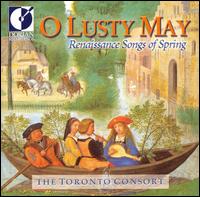 O Lusty May: Renaissance Songs of Spring von Toronto Consort
