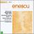 George Enescu: Romanian Rhapsodies Nos. 1 & 2; Orchestral Suites Nos. 1 - 3; Poème Romain von Lawrence Foster