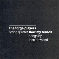 Flow My Teares: Songs by John Dowland von Forge Players