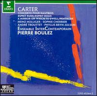 Elliott Carter: Oboe Concerto; Esprit Rude/Esprit Doux; A Mirror on which to Dwell; Etc. von Ensemble InterContemporain