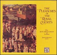 The Pleasures of the Royal Courts von Early Music Consort of London