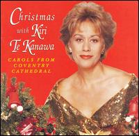 Christmas with Kiri Te Kanawa: Carols from Coventry Cathedral von Kiri Te Kanawa
