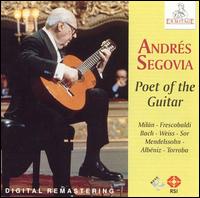 Poet of the Guitar von Andrés Segovia