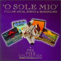 O Sole Mio: Italian Arias, Songs and Mandolins von Various Artists