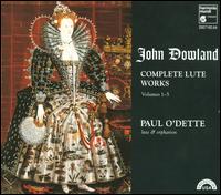 Dowland: Complete Lute Works, Vol.1-5 von Paul O'Dette