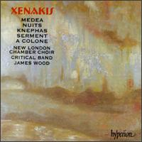 Iannis Xenakis: Medea; Nuits; Knephas; Serment; A Colone von James Wood