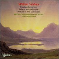 William Wallace: Creation Symphony; Pelléas and Mélisande; Prelude to The Eumenides von Martyn Brabbins