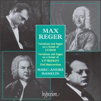 Max Reger: Variations and Fugue on a theme of J S Bach; Variations and Fugue on a theme of G P Telemann von Marc-André Hamelin