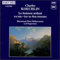 Charles Koechlin: Le buisson ardent; Au loin; Sur les flots lointains von Leif Segerstam