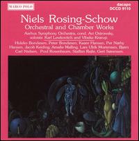 Niels Rosing-Schow: Orchestral / Chamber Works von Various Artists