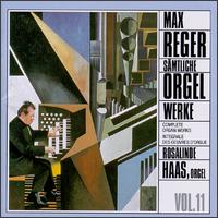 Reger: Complete Organ Works, Vol. 11 von Rosalinde Haas