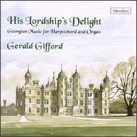 His Lordship's Delight: Georgian Music for Harpsichord and Organ von Gerald Gifford