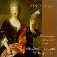 Elisabeth Jacquet de La Guerre: Suites for Harpsichord von Carole Cerasi