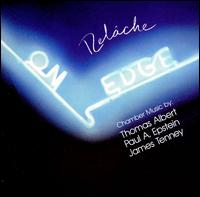 On Edge: Chamber Music by Thomas Albert, Paul A. Epstein, and James Tenney von Relache Ensemble