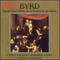 Byrd: Mass for Three Voices with the Propers for the Nativity von Christ Church Cathedral Choir, Oxford