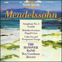 Mendelssohn: Symphony No. 3/Hebrides Overture/Calm Sea and Prosperous Voyage von Hanover Band