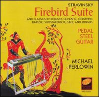 Stravinsky's Firebird Suite and Other Classics on Pedal Steel Guitar von Michael Perlowin
