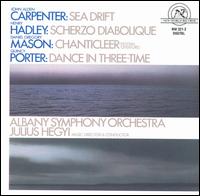 Carpenter: Sea Drift; Hadley: Scherzo Diabolique; Mason: Chanticleer; Porter: Dance in Tree-time von Albany Symphony Orchestra