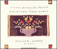 John Knowles Paine: Selected Piano Works von Denver Oldham