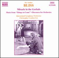 Sir Arthur Bliss: Miracle in the Gorbals; Music from "Things to Come"; Discourse for Orchestra von Various Artists