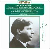 George Enescu: Symphony No. 3; Romanian Poem for Orchestra von Horia Andreescu