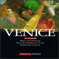 Venice-Music and Painting from the Fourteenth to the Eighteenth Century von Various Artists