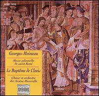 Georges Moineau: Messe solennelle de saint Remi; Le Baptême de Clovis von Various Artists