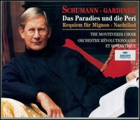 Schumann: Das Paradies und die Peri; Requiem für Mignon; Nachtlied von John Eliot Gardiner