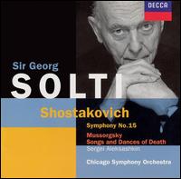 Shostakovich: Symphony No. 15; Mussorgsky: Songs and Dances of Death von Georg Solti