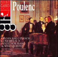 Poulenc: Organ & 2-Pianos Concertos; Sextet for Piano & Wind Quintet von Various Artists