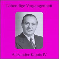 Lebendige Vergangenheit: Alexander Kipnis IV von Alexander Kipnis