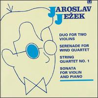 Jezek: Duo For Two Violins/Serenade For Wind Quartet/String Quartet No.1/Sonata For Violin And Piano von Various Artists
