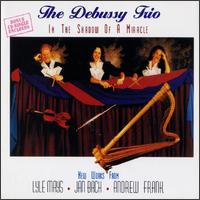 In the Shroud of a Miracle von Debussy Trio