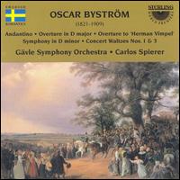 Oscar Byström: Andantino; Overture in D major; Overture to Herman Vimpel; Symphony in D minor. Concert Waltzes von Various Artists
