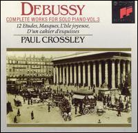 Debussy: Complete works for Solo Piano, Vol. 3 von Paul Crossley