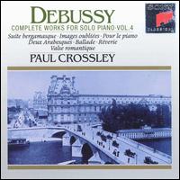 Debussy: Complete Works for Solo Piano, Vol. 4 von Paul Crossley