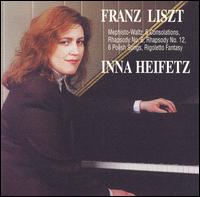 Franz Liszt: Mephisto-Waltz; 6 Consolations; Rhapsody No. 6; etc. von Inna Heifetz