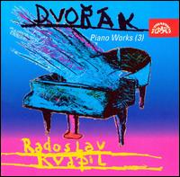 Dvorák: Piano Works, Vol.3 von Radoslav Kvapil