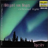 Celestial Light: Music Of Hildegard von Bingen & Robert Kyr von Tapestry