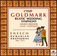 Karl Goldmark: Rustic Wedding Symphony; Georges Enesco: Rumanian Rhapsodies Nos. 1 & 2 von Maurice de Abravanel