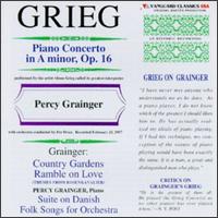Grieg: Piano Concerto in A minor, Op. 16; Percy Grainger: Country Gardens; Ramble on Love; Suite on Danish Folk Songs von Various Artists